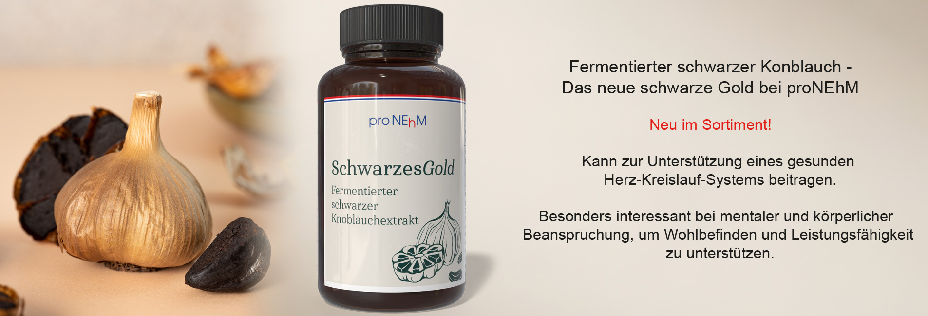 Fermentierter schwarzer Konblauch -
Das neue schwarze Gold bei proNEhM